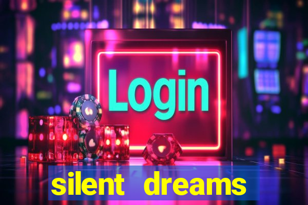 silent dreams reclame aqui